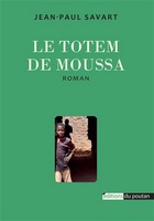 Jean Paul Savart, Le Totem de Moussa (Éditions du Poutan)