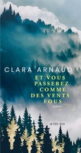 'Et vous passerez comme des vents fous', Clara Arnaud, Actes Sud, 2023