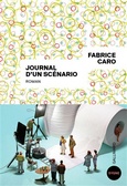'Journal d'un scnario', Fabrice Caro, Gallimard, 2023