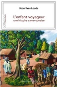 'L'enfant voyageur. Une histoire camerounaise', Jean-Yves Loude, �ditions Magellan, 2025